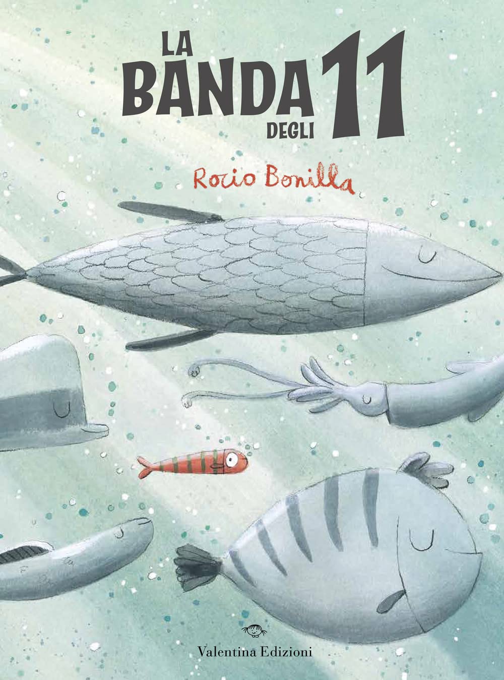 Copertina del libro illustrato La banda degli 11  di Rocio Bonilla  , edito da Valentina Edizioni